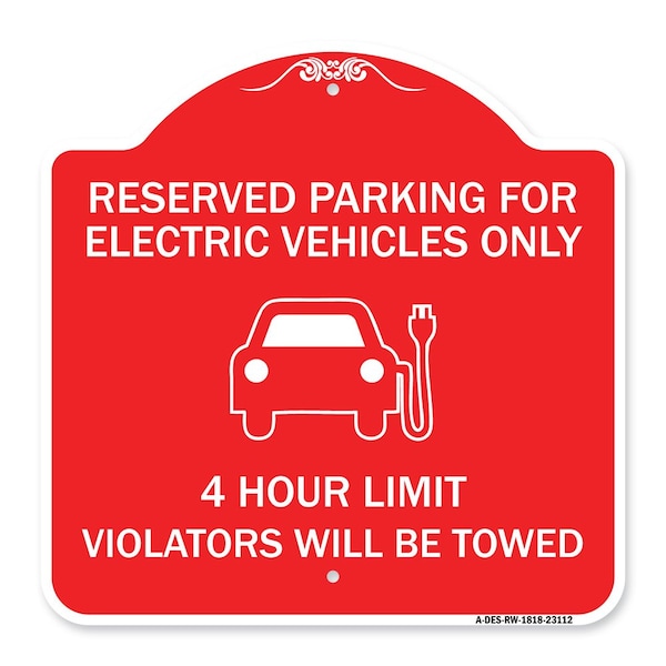 Reserved Parking for Electric Vehicles 4 Hour Limit Violators Towed Alum, 18" x 18", RW-1818-23112